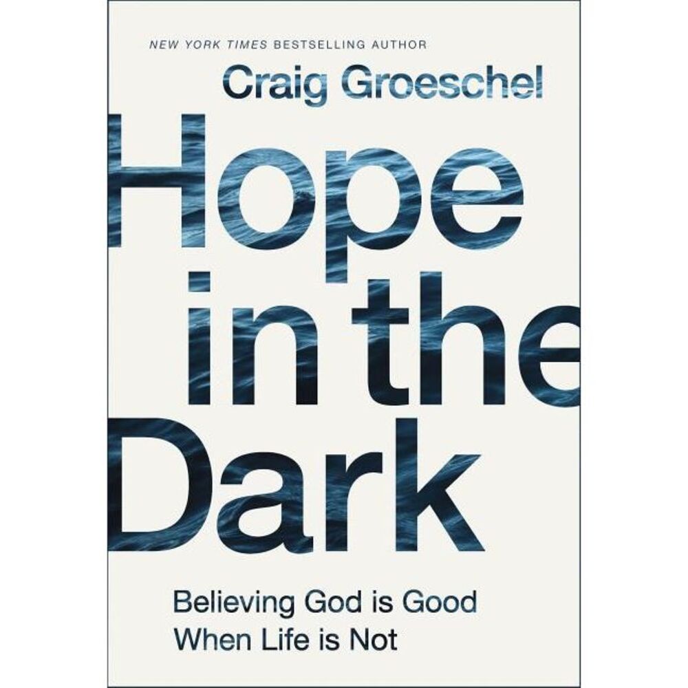 The Hope in the Dark: Believing God Is Good When Life Is Not (Special) -- Craig
